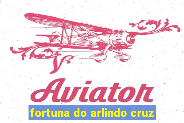 fortuna do arlindo cruz